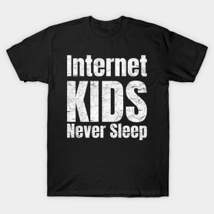 Internet kids never sleep T-Shirt